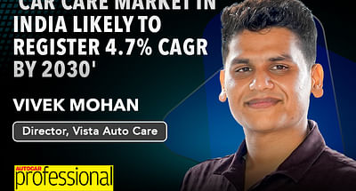'Car Care Market in India Likely to Register 4.7% CAGR by 2030': Vivek Mohan