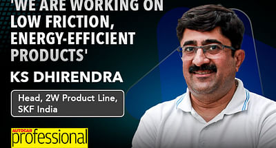 'We are developing low friction, energy-efficient products': SKF India's KS Dhirendra